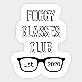 Funny Foggy Glasses Club Est. 2020 quote for everybody who hates wearing a mask and getting their glasses foggy Sticker